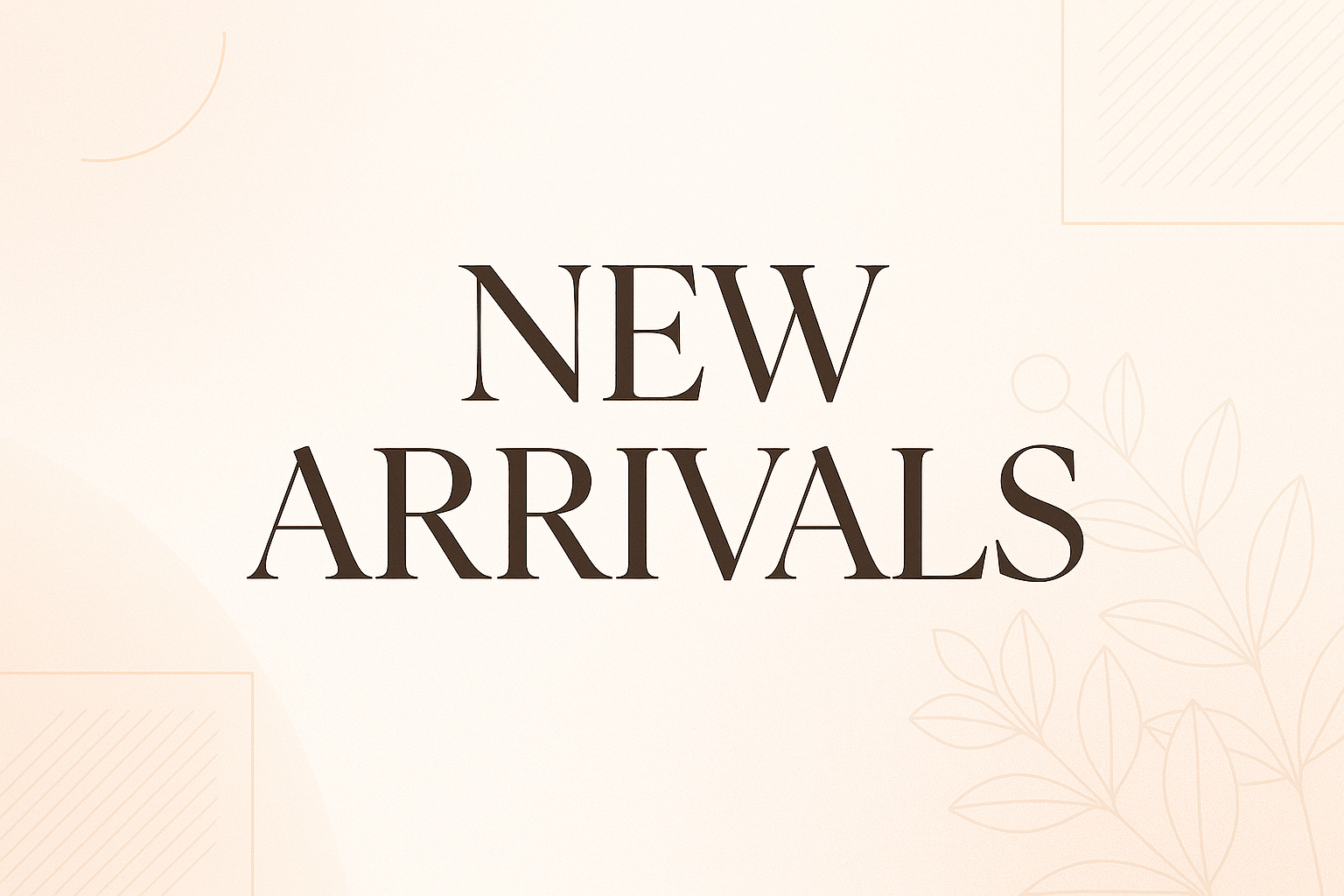 New Arrivals